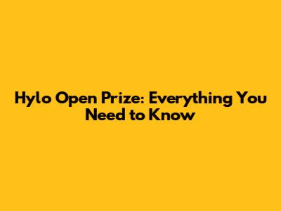 Hylo Open Prize: Everything You Need to Know