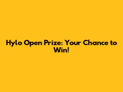 Hylo Open Prize: Your Chance to Win!