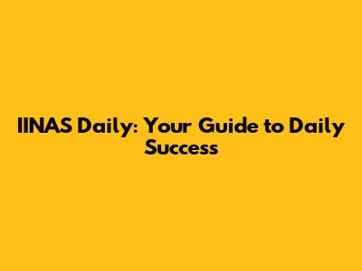 IINAS Daily: Your Guide to Daily Success