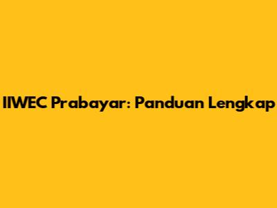 IIWEC Prabayar: Panduan Lengkap