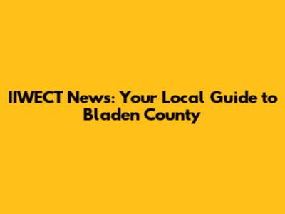 IIWECT News: Your Local Guide to Bladen County