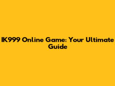 IK999 Online Game: Your Ultimate Guide