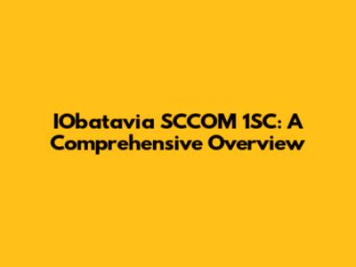 IObatavia SCCOM 1SC: A Comprehensive Overview