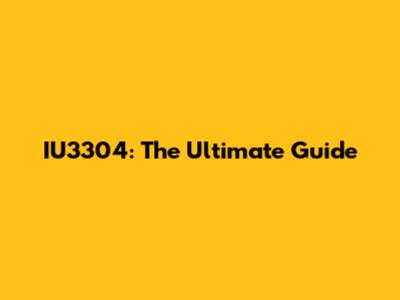IU3304: The Ultimate Guide