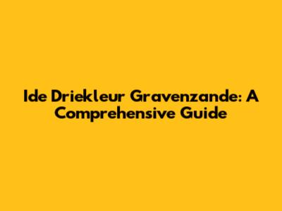 Ide Driekleur Gravenzande: A Comprehensive Guide