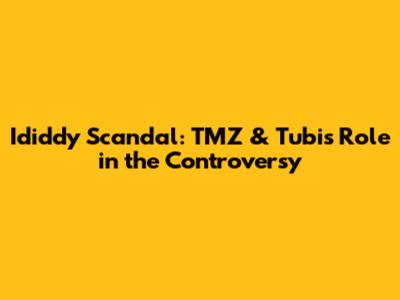 Ididdy Scandal: TMZ & Tubi's Role in the Controversy
