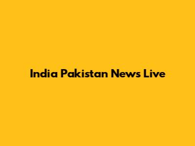 India Pakistan News Live