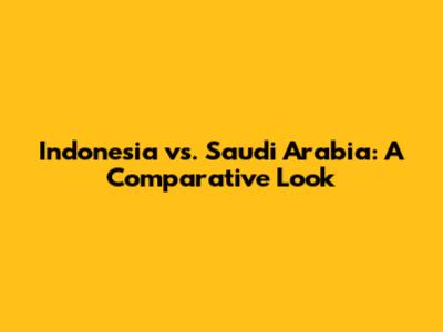 Indonesia vs. Saudi Arabia: A Comparative Look