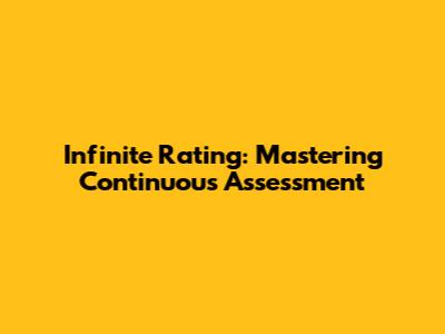 Infinite Rating: Mastering Continuous Assessment