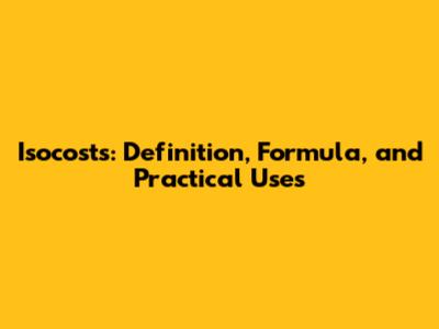 Isocosts: Definition, Formula, and Practical Uses