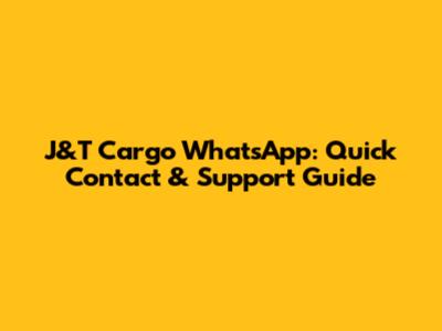 J&T Cargo WhatsApp: Quick Contact & Support Guide