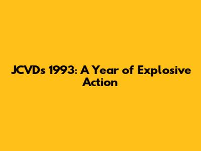 JCVD's 1993: A Year of Explosive Action