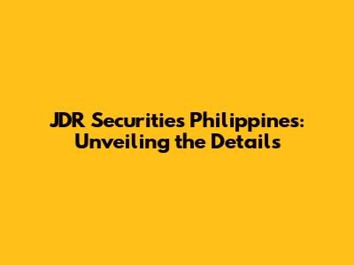 JDR Securities Philippines: Unveiling the Details