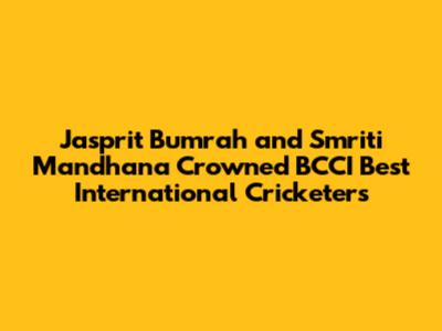 Jasprit Bumrah and Smriti Mandhana Crowned BCCI Best International Cricketers