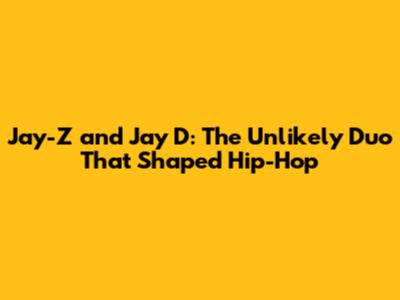 Jay-Z and Jay D: The Unlikely Duo That Shaped Hip-Hop