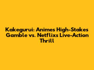 Kakegurui: Anime's High-Stakes Gamble vs. Netflix's Live-Action Thrill