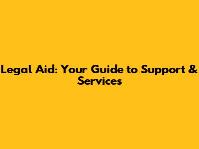 Legal Aid: Your Guide to Support & Services