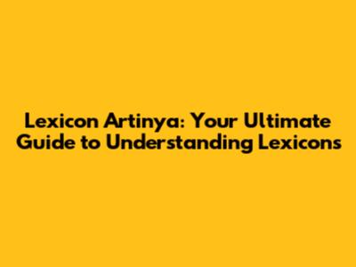Lexicon Artinya: Your Ultimate Guide to Understanding Lexicons