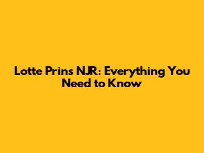 Lotte Prins NJR: Everything You Need to Know