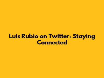 Luis Rubio on Twitter: Staying Connected