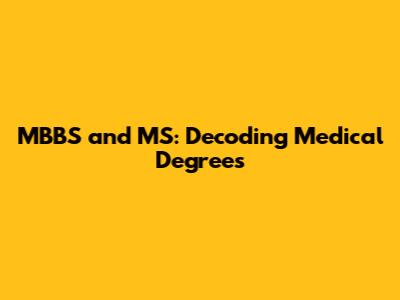 MBBS and MS: Decoding Medical Degrees