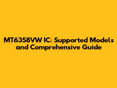 MT6358VW IC: Supported Models and Comprehensive Guide