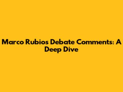 Marco Rubio's Debate Comments: A Deep Dive