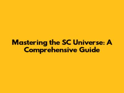 Mastering the 'SC' Universe: A Comprehensive Guide