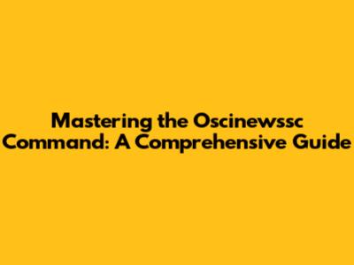 Mastering the Oscinewssc Command: A Comprehensive Guide