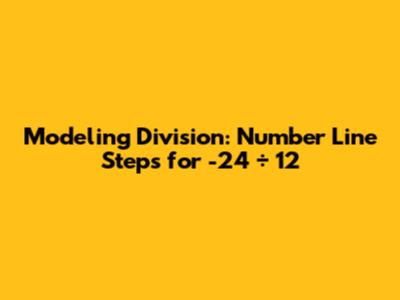 Modeling Division: Number Line Steps for -24 ÷ 12