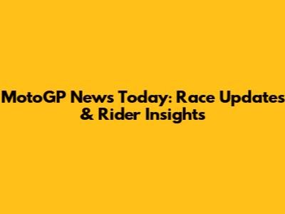 MotoGP News Today: Race Updates & Rider Insights