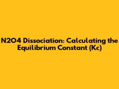 N2O4 Dissociation: Calculating the Equilibrium Constant (Kc)