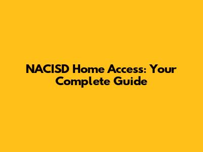 NACISD Home Access: Your Complete Guide