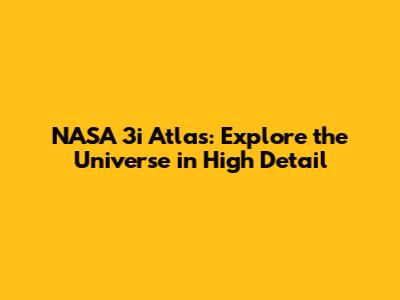 NASA 3i Atlas: Explore the Universe in High Detail