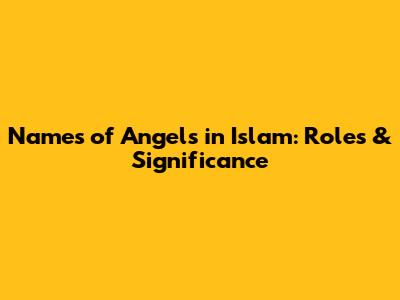 Names of Angels in Islam: Roles & Significance