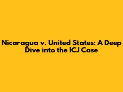 Nicaragua v. United States: A Deep Dive into the ICJ Case