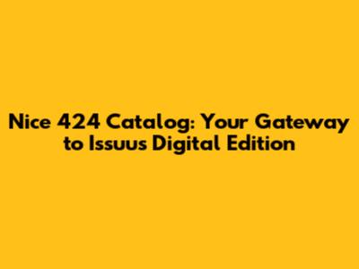 Nice 424 Catalog: Your Gateway to Issuu's Digital Edition