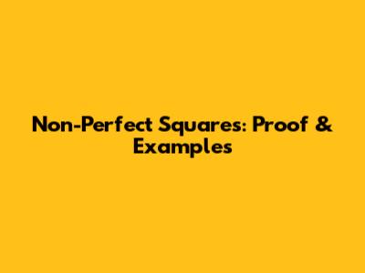 Non-Perfect Squares: Proof & Examples