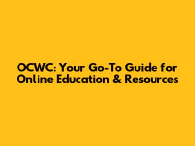 OCWC: Your Go-To Guide for Online Education & Resources