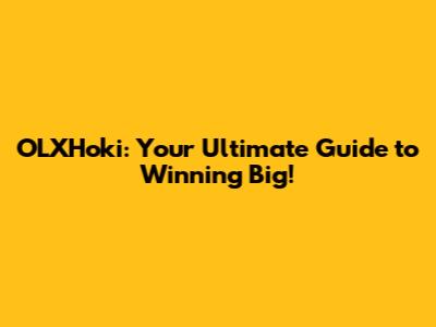 OLXHoki: Your Ultimate Guide to Winning Big!