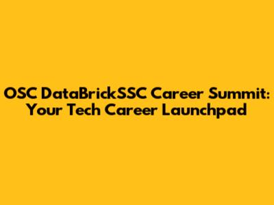 OSC DataBrickSSC Career Summit: Your Tech Career Launchpad