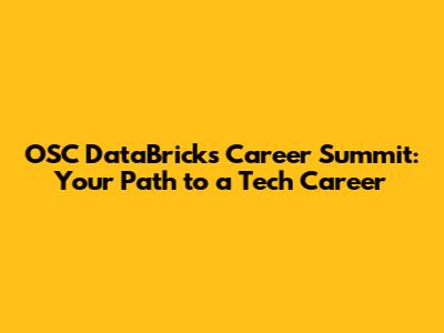 OSC DataBricks Career Summit: Your Path to a Tech Career