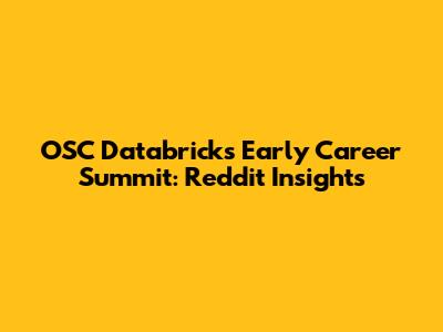 OSC Databricks Early Career Summit: Reddit Insights