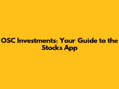 OSC Investments: Your Guide to the Stocks App
