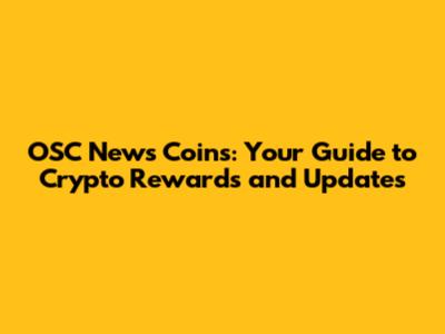 OSC News Coins: Your Guide to Crypto Rewards and Updates