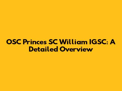 OSC Princes SC William IGSC: A Detailed Overview