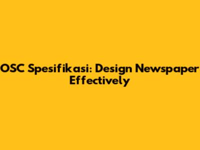 OSC Spesifikasi: Design Newspaper Effectively