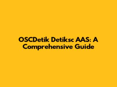 OSCDetik Detiksc AAS: A Comprehensive Guide