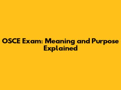 OSCE Exam: Meaning and Purpose Explained