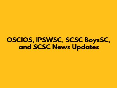 OSCIOS, IPSWSC, SCSC BoysSC, and SCSC News Updates